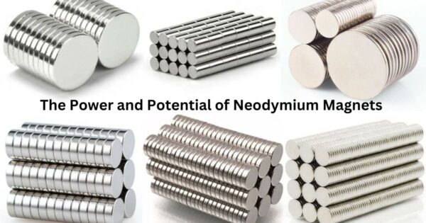 The Power and Potential of Neodymium Magnets